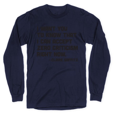 I Want You To Know I Can Accept Zero Criticism Right Now (Claire Saffitz) Longsleeve Tee